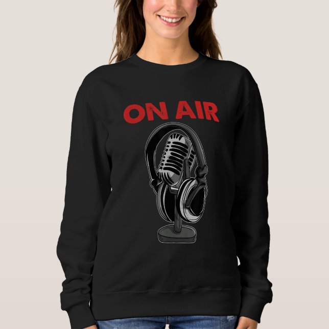 Auf Air Podcast Mikrofon Radio Show Host Music Dj Sweatshirt (Vorderseite)