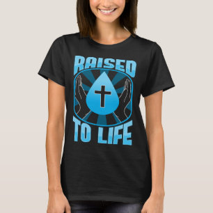 Auf das Leben Christliche Wasser Taufe glauben Fa T-Shirt