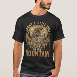 Auf Dem Berg Ein Bisschen Zeit Verbracht Lustig T-Shirt