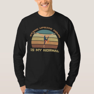 Auf dem Kopf zu stehen ist mein Normalzustand Tur T-Shirt