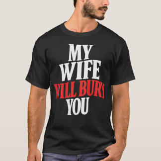 (Auf dem Rücken) Meine Frau wird dich begraben T-Shirt