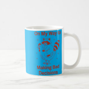 Auf dem Weg, schlechte Entscheidungen zu treffen W Kaffeetasse