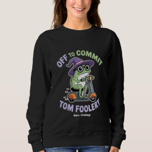 Auf dem Weg zu Tom Foolery Frog Funny Meme Sweatshirt
