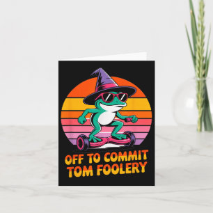 Auf dem Weg zu Tom Foolery Funny Frog Sarcasm Mem Karte
