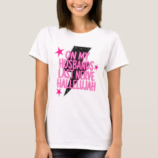 Auf den letzten Nerven meines Mannes Hallelujah T-Shirt