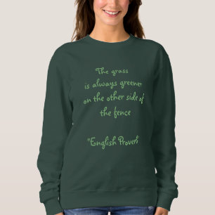 Auf der anderen Seite ist das Gras immer grüner... Sweatshirt