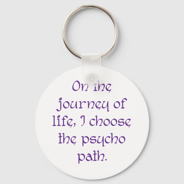 Auf der Lebensreise wähle ich den Psycho-Pfad Schlüsselanhänger (Vorderseite)