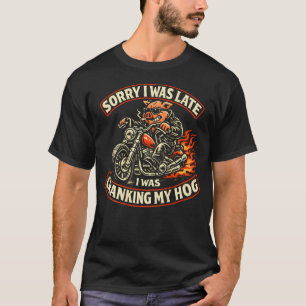 (Auf der Rückseite) Sorry I Was Late I Was Crankin T-Shirt