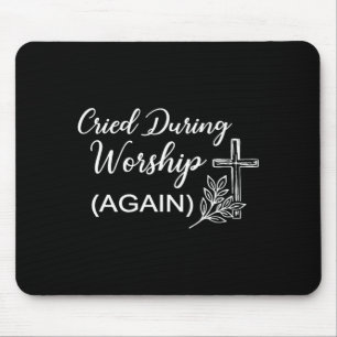 (auf der Rückseite) während der Andacht geweint lu Mousepad
