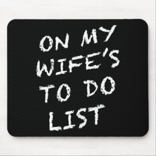 Auf der To-Do-Liste meiner Frau Lustiger Ehemann Mousepad