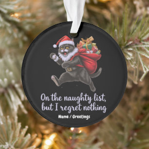 Auf der unartigen Liste, aber ich bereue nichts Ornament