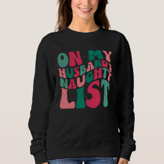 Auf der unartigen Liste meines Mannes Weihnachtshu Sweatshirt