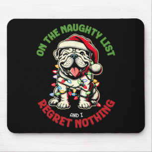 Auf der unartigen Liste und ich bereue nichts Bull Mousepad