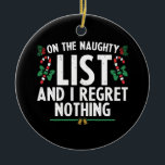 Auf der unheilvollen Liste, und ich bedaure nichts Keramik Ornament<br><div class="desc">Auf der unheilvollen Liste,  und ich bedaure nichts Weihnachten</div>