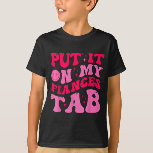 Auf die Rechnung meines Verlobten setzen Lustiger T-Shirt