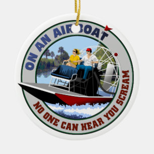 Auf einem Airboat kann niemand Sie hören zu Keramikornament