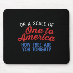Auf einer Skala von Eins bis Amerika-Shirt 4. Juli Mousepad