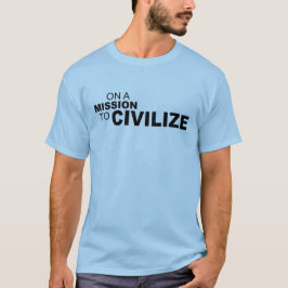 AUF EINER ZU ZIVILISIEREN DIENSTREISE T-Shirt