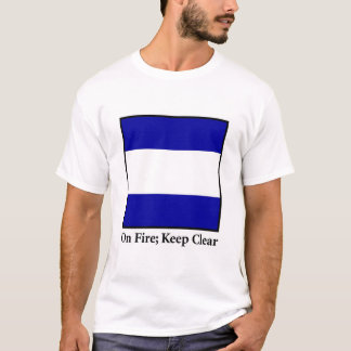 Auf Feuer; Behalten Sie klar T-Shirt