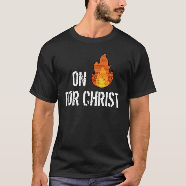 Auf Feuer für christlichen T - Shirt Christus (Vorderseite)