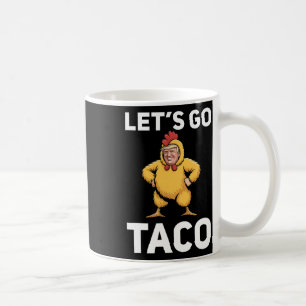 Auf geht's Taco Lustig Trump Hühneranzug Lustig Kaffeetasse