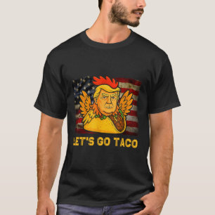 Auf geht's Taco Lustig Trump kneift immer 11 T-Shirt