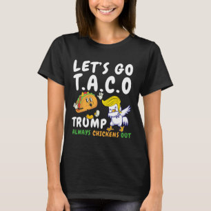Auf geht's Taco Lustig Trump kneift immer 18 T-Shirt