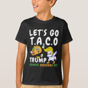 Auf geht's Taco Lustig Trump kneift immer 18 T-Shirt
