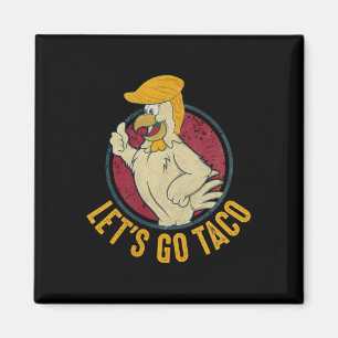 Auf geht's Taco Lustig Trump kneift immer 31  Magnet
