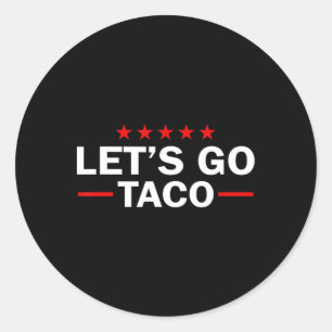 Auf geht's Taco Lustig Trump kneift immer 35  Runder Aufkleber