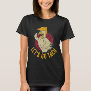 Auf geht's Taco Lustiger Trump kneift immer 31 T-Shirt