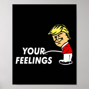 Auf Ihren Gefühlen lustige konservative Geschenke  Poster