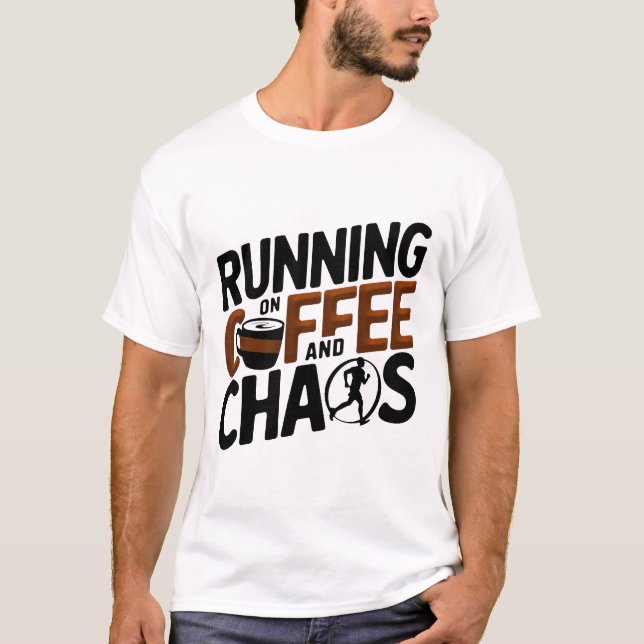 Auf Kaffee und Chaos laufen T-Shirt (Vorderseite)
