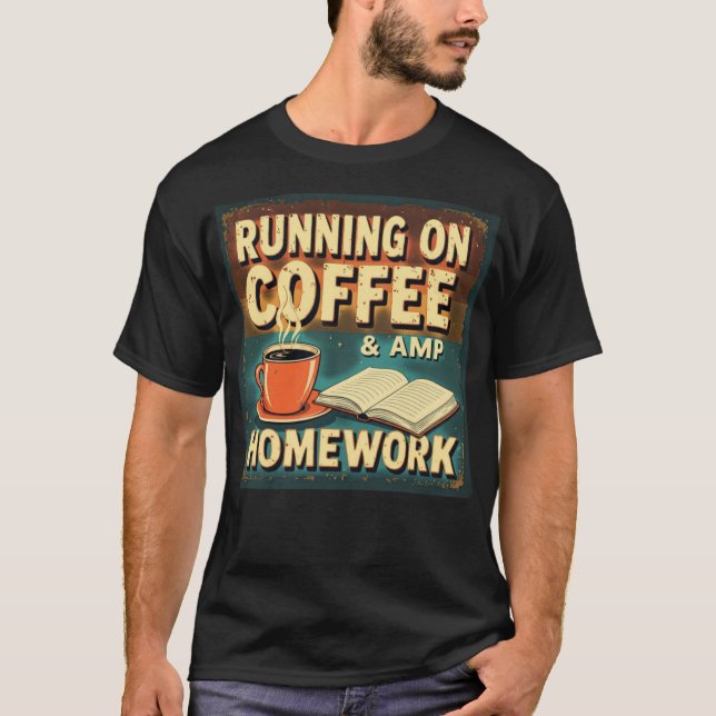 Auf Kaffee und Hausaufgaben - Funny Student Zurück T-Shirt (Vorderseite)