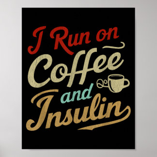 Auf Kaffee Und Insulin Laufen Lustige Diabetes-Auf Poster