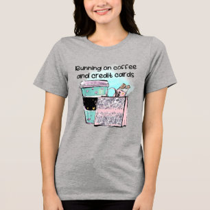 Auf Kaffee- und Kreditkarten laufen Tri-Blend Shirt