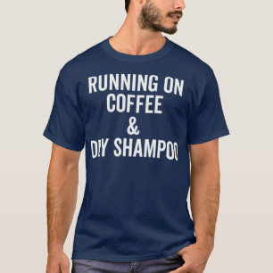 Auf Kaffee und trocken Shampoo ClassicCopy laufen T-Shirt