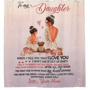Auf mein Tochtergeschenk, meine Tochter und Mama,  Duschvorhang