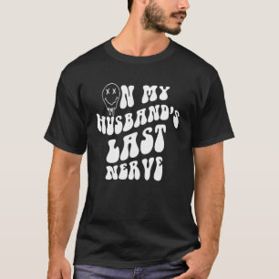 Auf meinem Ehemann das letzte Nerv Lächelgesicht a T-Shirt