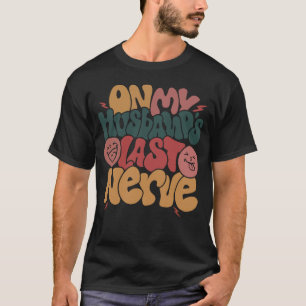 Auf meinem Ehemann letzte Nerve Lmile Face Mens Da T-Shirt