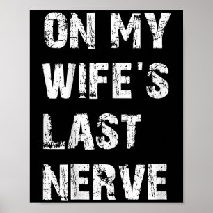 Auf meinem letzten Nerv über meine Frau _ Funny Hu Poster