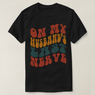 Auf meinen Husbands Last Nerve T-Shirt