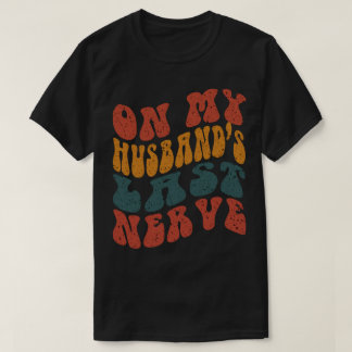 Auf meinen Husbands Last Nerve T-Shirt