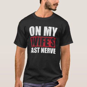 Auf meiner Ehefrau letzte Nerve unaufhaltsame Husb T-Shirt