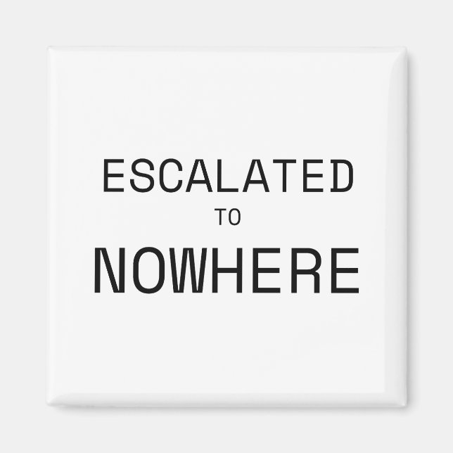 Auf Nirgendwo Eskaliert Minimalistischer Bürokühls Magnet (Vorne)