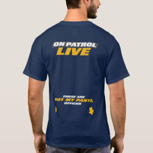 Auf Patrouille live - nicht meine Pants T-Shirt