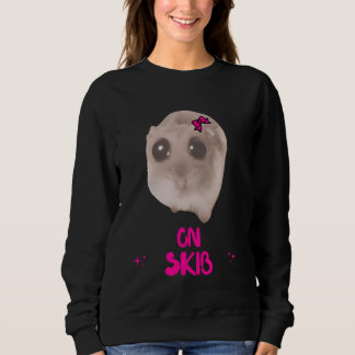 Auf Skib Sad Hamster Meme Funny Memes verflucht Me Sweatshirt