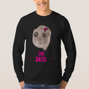 Auf Skib Sad Hamster Meme Funny Memes verflucht Me T-Shirt