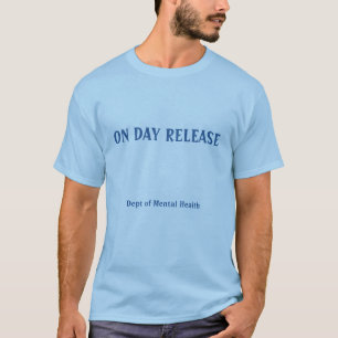 AUF TAGESfreigabe Abteilung von psychischen T-Shirt