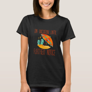 Auf Urlaub bis zur weiteren Benachrichtigung Premi T-Shirt
